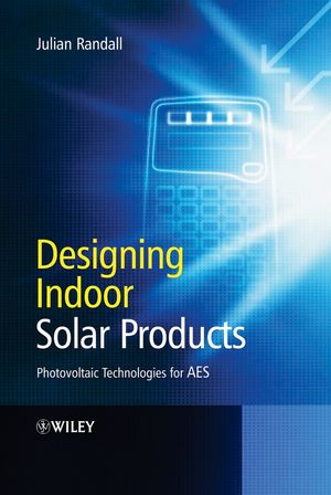 Designing Indoor Solar Products: Photovoltaic Technologies for AES (0470016612) cover image