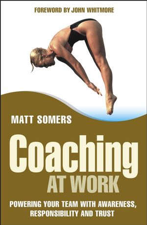 Coaching at Work: Powering your Team with Awareness, Responsibility and Trust (0470017112) cover image