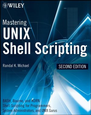 Mastering Unix Shell Scripting: Bash, Bourne, and Korn Shell Scripting for Programmers, System Administrators, and UNIX Gurus, 2nd Edition (0470183012) cover image