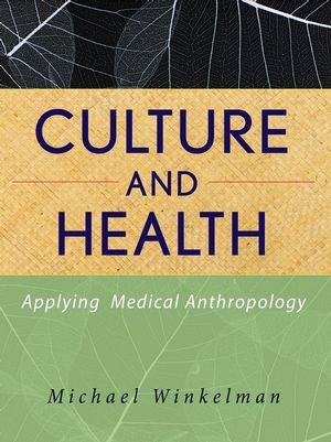 Culture and Health: Applying Medical Anthropology (0470462612) cover image