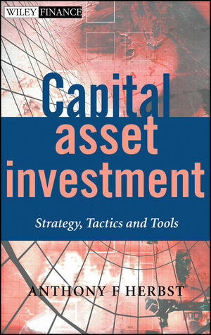 Capital Asset Investment: Strategy, Tactics and Tools (0470845112) cover image