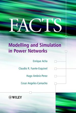 FACTS: Modelling and Simulation in Power Networks (0470852712) cover image