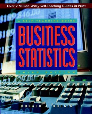 Business Statistics: A Self-Teaching Guide, 3rd Edition (0471162612) cover image