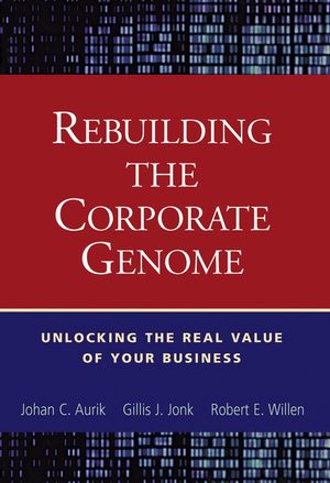 Rebuilding the Corporate Genome: Unlocking the Real Value of Your Business (0471273112) cover image