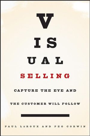 Visual Selling: Capture the Eye and the Customer Will Follow (0471793612) cover image