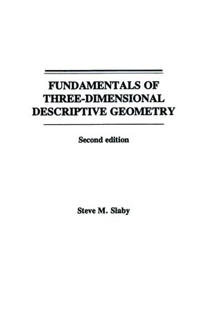 Fundamentals of Three Dimensional Descriptive Geometry, 2nd Edition (0471796212) cover image