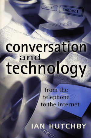 Conversation and Technology: From the Telephone to the Internet (0745621112) cover image