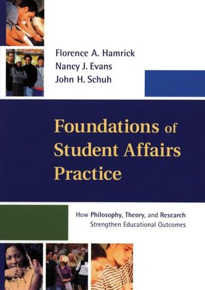 Foundations of Student Affairs Practice: How Philosophy, Theory, and Research Strengthen Educational Outcomes (0787967912) cover image