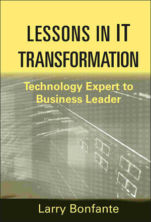 Lessons in IT Transformation: Technology Expert to Business Leader (1118075412) cover image