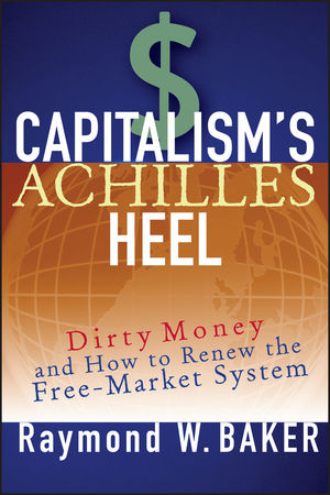 Capitalism's Achilles Heel: Dirty Money and How to Renew the Free-Market System (1119086612) cover image