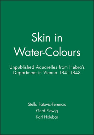 Skin in Water-Colours: Unpublished Aquarelles from Hebra's Department in Vienna 1841-1843 (1405119012) cover image