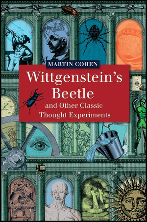 Wittgenstein's Beetle and Other Classic Thought Experiments (1405121912) cover image