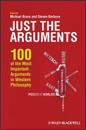 Just the Arguments: 100 of the Most Important Arguments in Western Philosophy (1444344412) cover image