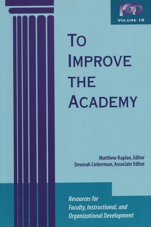 To Improve the Academy: Resources for Faculty, Instructional, and Organizational Development, Volume 18 (1882982312) cover image