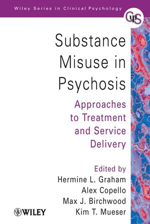 Substance Misuse in Psychosis: Approaches to Treatment and Service Delivery (0470013613) cover image