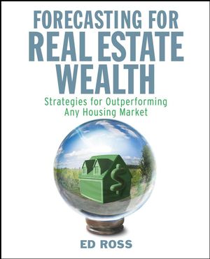 Forecasting for Real Estate Wealth: Strategies for Outperforming Any Housing Market (0470378913) cover image