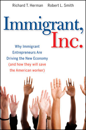 Immigrant, Inc.: Why Immigrant Entrepreneurs Are Driving the New Economy (and how they will save the American worker) (0470455713) cover image