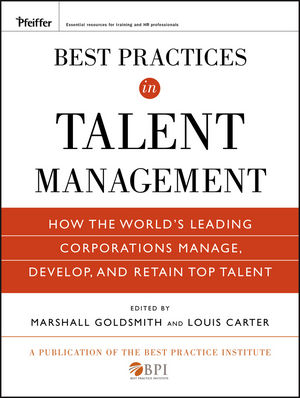 Best Practices in Talent Management: How the World's Leading Corporations Manage, Develop, and Retain Top Talent (0470499613) cover image