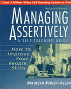 Managing Assertively: How to Improve Your People Skills: A Self-Teaching Guide, 2nd Edition (0471039713) cover image
