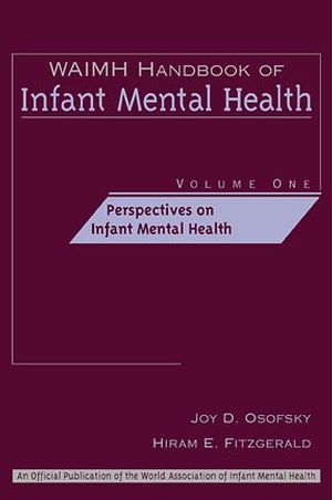 WAIMH Handbook of Infant Mental Health, Volume 1, Perspectives on Infant Mental Health (0471189413) cover image