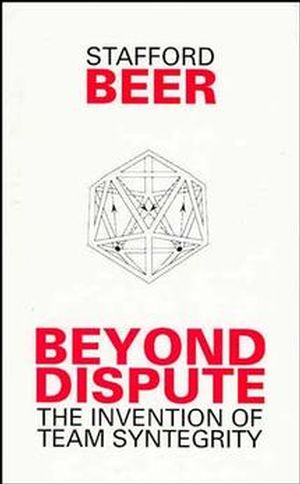 Beyond Dispute: The Invention of Team Syntegrity (0471944513) cover image