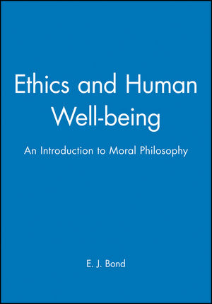 Ethics and Human Well-being: An Introduction to Moral Philosophy (0631195513) cover image