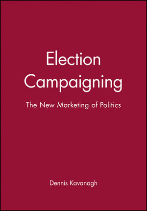 Election Campaigning: The New Marketing of Politics (0631198113) cover image