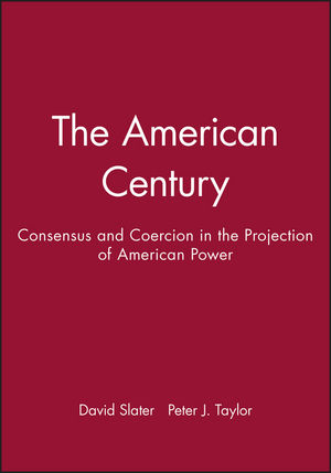 The American Century: Consensus and Coercion in the Projection of American Power (0631212213) cover image