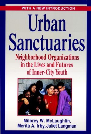 Urban Sanctuaries: Neighborhood Organizations in the Lives and Futures of Inner-City Youth (0787959413) cover image