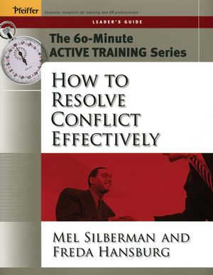 The 60-Minute Active Training Series: How to Resolve Conflict Effectively, Leader's Guide  (0787973513) cover image