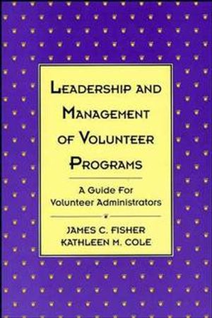 Leadership and Management of Volunteer Programs: A Guide for Volunteer Administrators (1555425313) cover image