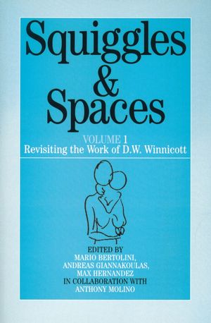 Squiggles and Spaces: Revisiting the Work of D. W. Winnicott, Volume 1 (1861562713) cover image