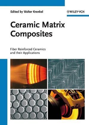 Ceramic Matrix Composites: Fiber Reinforced Ceramics and their Applications (3527313613) cover image