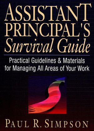 Assistant Principal's Survival Guide: Practical Guidelines and Materials for Managing All Areas of Your Work (0130868914) cover image