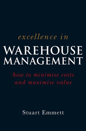 Excellence in Warehouse Management: How to Minimise Costs and Maximise Value (0470015314) cover image