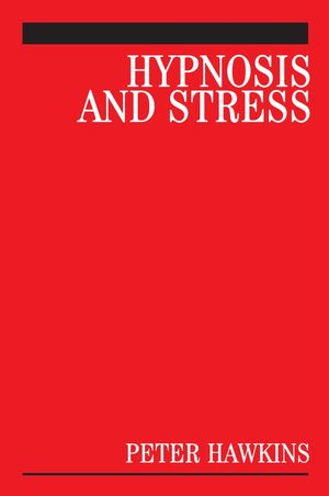 Hypnosis and Stress: A Guide for Clinicians (0470019514) cover image