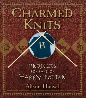 Charmed Knits: Projects for Fans of Harry Potter (0470067314) cover image