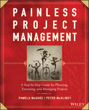 Painless Project Management: A Step-by-Step Guide for Planning, Executing, and Managing Projects (0470117214) cover image