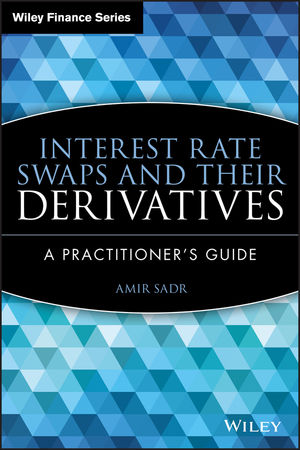 Interest Rate Swaps and Their Derivatives: A Practitioner's Guide (0470526114) cover image