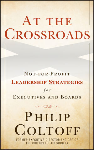 At the Crossroads: Not-for-Profit Leadership Strategies for Executives and Boards, 2nd Edition (0470615214) cover image