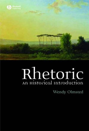 Rhetoric: An Historical Introduction (0470777214) cover image