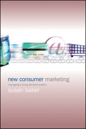 New Consumer Marketing: Managing a Living Demand System  (0470868414) cover image