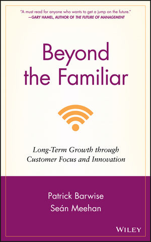 Beyond the Familiar: Long-Term Growth through Customer Focus and Innovation (0470976314) cover image