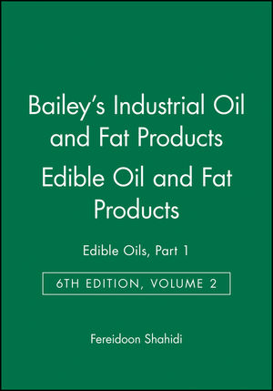 Bailey's Industrial Oil and Fat Products, Volume 2, Edible Oil and Fat Products: Edible Oils, Part 1, 6th Edition (0471385514) cover image