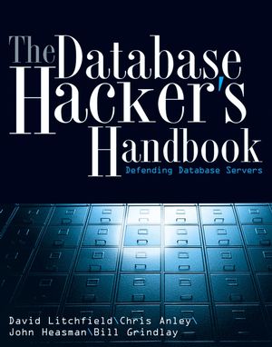 The Database Hacker's Handbook: Defending Database Servers (0764578014) cover image