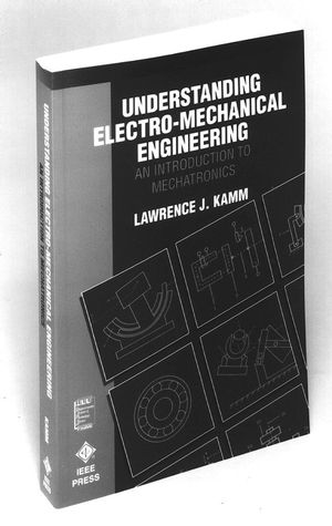 Understanding Electro-Mechanical Engineering: An Introduction to Mechatronics (0780310314) cover image