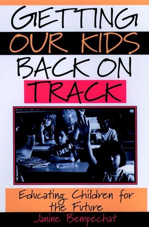 Getting Our Kids Back on Track: Educating Children for the Future (0787949914) cover image