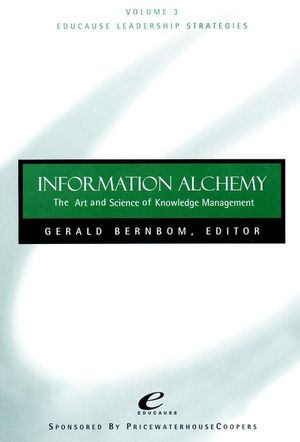 Educause Leadership Strategies, Volume 3, Information Alchemy: The Art and Science of Knowledge Management (0787950114) cover image