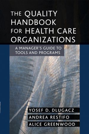 The Quality Handbook for Health Care Organizations: A Manager's Guide to Tools and Programs (0787969214) cover image