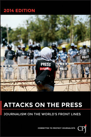 Book Cover Image for Attacks on the Press: Journalism on the World's Front Lines, 2014 Edition